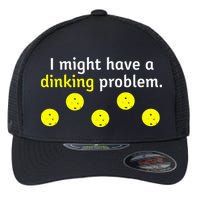 I Might Have A Dinking Problem Funny Pickleball Flexfit Unipanel Trucker Cap