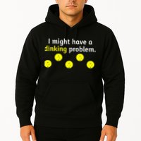 I Might Have A Dinking Problem Funny Pickleball Hoodie
