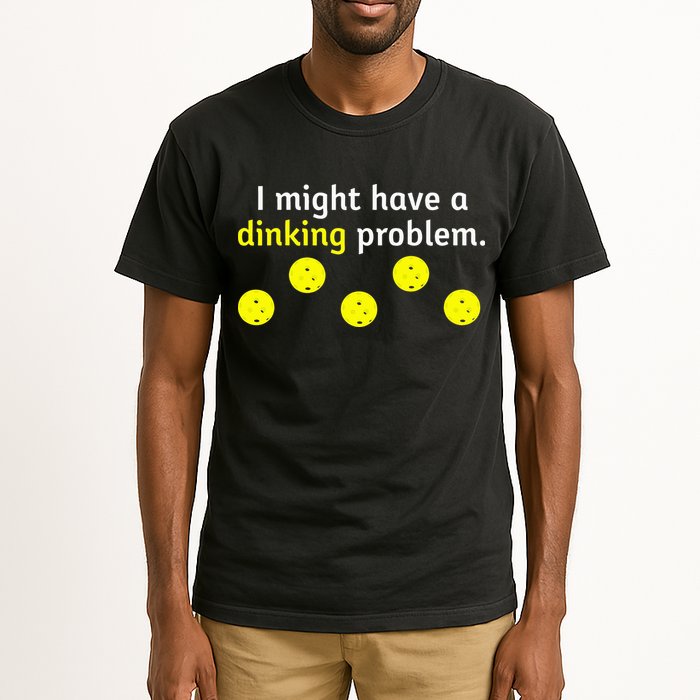 I Might Have A Dinking Problem Funny Pickleball Tall T-Shirt