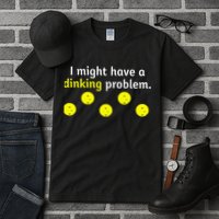I Might Have A Dinking Problem Funny Pickleball Tall T-Shirt