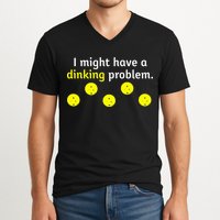 I Might Have A Dinking Problem Funny Pickleball V-Neck T-Shirt