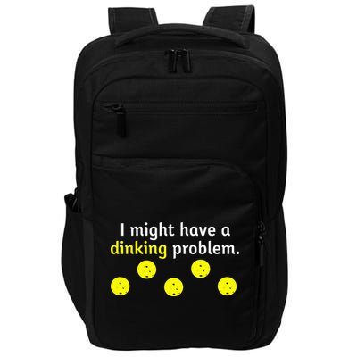 I Might Have A Dinking Problem Funny Pickleball Impact Tech Backpack