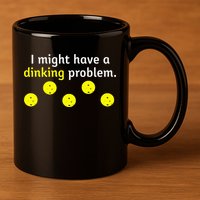I Might Have A Dinking Problem Funny Pickleball 11oz C Handle Ceramic Mug