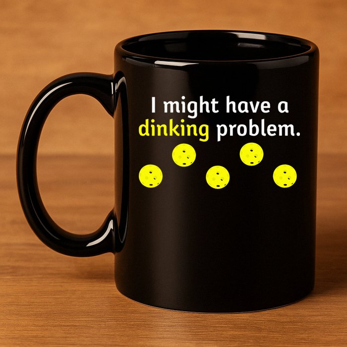 I Might Have A Dinking Problem Funny Pickleball 11oz C Handle Ceramic Mug