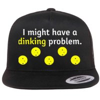 I Might Have A Dinking Problem Funny Pickleball Flatbill Hat