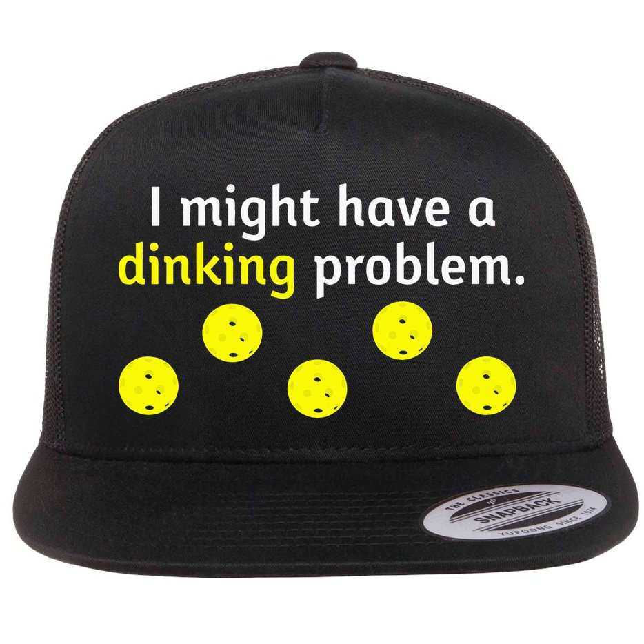 I Might Have A Dinking Problem Funny Pickleball Flatbill Hat