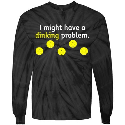 I Might Have A Dinking Problem Funny Pickleball Tie-Dye Long Sleeve Shirt