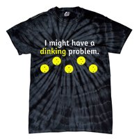 I Might Have A Dinking Problem Funny Pickleball Tie-Dye T-Shirt
