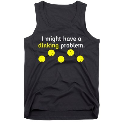I Might Have A Dinking Problem Funny Pickleball Tank Top