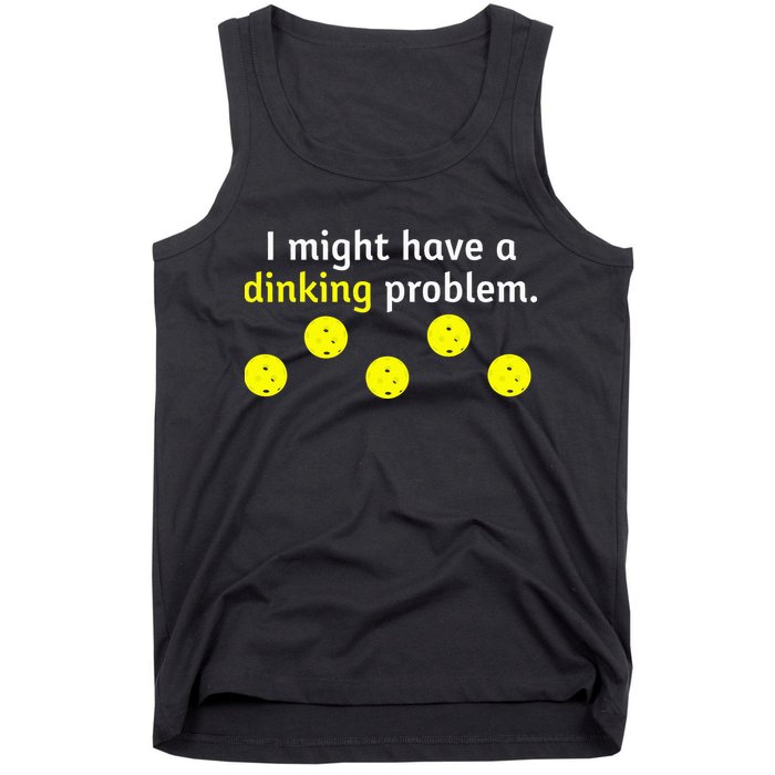 I Might Have A Dinking Problem Funny Pickleball Tank Top