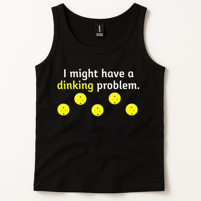I Might Have A Dinking Problem Funny Pickleball Tank Top