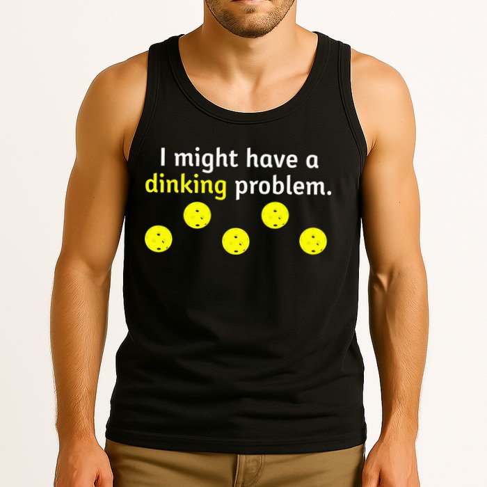 I Might Have A Dinking Problem Funny Pickleball Tank Top