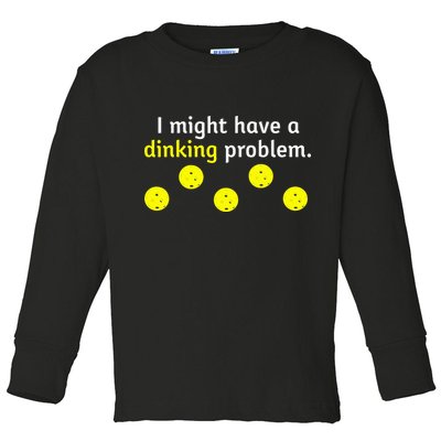 I Might Have A Dinking Problem Funny Pickleball Toddler Long Sleeve Shirt