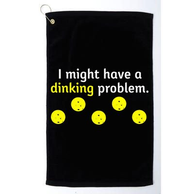 I Might Have A Dinking Problem Funny Pickleball Golf Towel