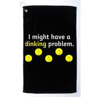 I Might Have A Dinking Problem Funny Pickleball Golf Towel