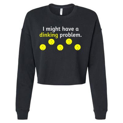 I Might Have A Dinking Problem Funny Pickleball Cropped Pullover Crew