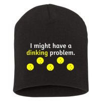 I Might Have A Dinking Problem Funny Pickleball Short Acrylic Beanie