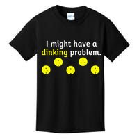 I Might Have A Dinking Problem Funny Pickleball Kids T-Shirt