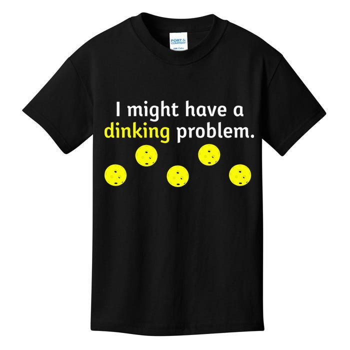 I Might Have A Dinking Problem Funny Pickleball Kids T-Shirt