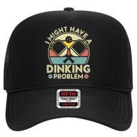 I Might Have A Dinking Problem. Funny Pickleball Lover High Crown Mesh Back Trucker Hat