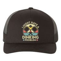 I Might Have A Dinking Problem. Funny Pickleball Lover Yupoong Adult 5-Panel Trucker Hat