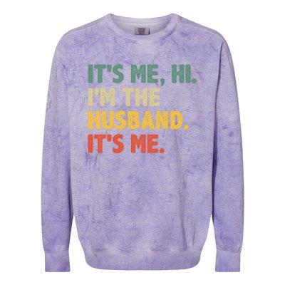 ItS Me Hi IM The Husband ItS Me From Wife FatherS Day Colorblast Crewneck Sweatshirt