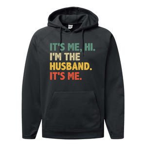 ItS Me Hi IM The Husband ItS Me From Wife FatherS Day Performance Fleece Hoodie