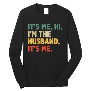 ItS Me Hi IM The Husband ItS Me From Wife FatherS Day Long Sleeve Shirt