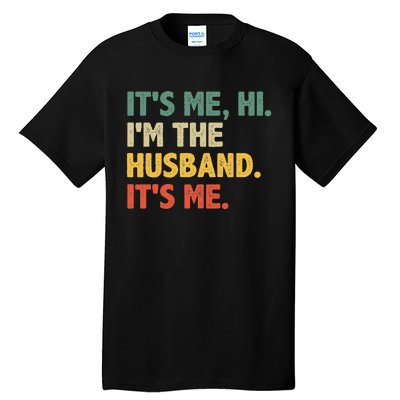 ItS Me Hi IM The Husband ItS Me From Wife FatherS Day Tall T-Shirt