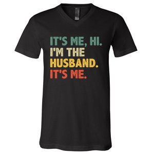 ItS Me Hi IM The Husband ItS Me From Wife FatherS Day V-Neck T-Shirt