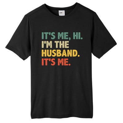 ItS Me Hi IM The Husband ItS Me From Wife FatherS Day Tall Fusion ChromaSoft Performance T-Shirt