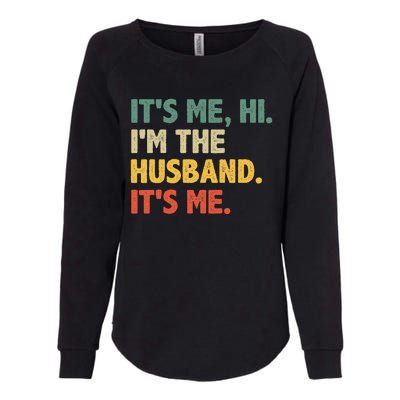 ItS Me Hi IM The Husband ItS Me From Wife FatherS Day Womens California Wash Sweatshirt