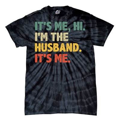 ItS Me Hi IM The Husband ItS Me From Wife FatherS Day Tie-Dye T-Shirt