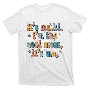 It's Me Hi I'm The Cool Mom It's Me Mother's Day Gifts T-Shirt