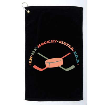 In My Hockey Sister Era Great Gift Golf Towel
