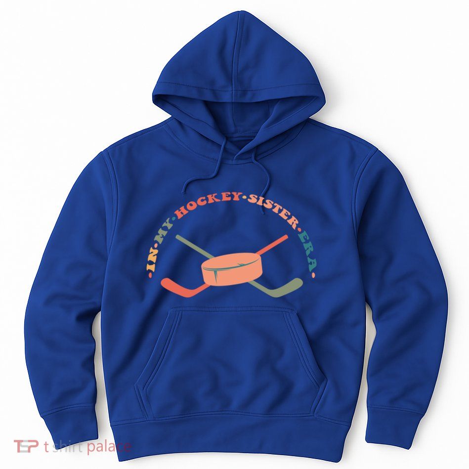 In My Hockey Sister Era Great Gift Hoodie