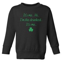 It's Me Hi I'm The Drunkest It's Me Saint Patrick's Day Anti Hero Toddler Sweatshirt