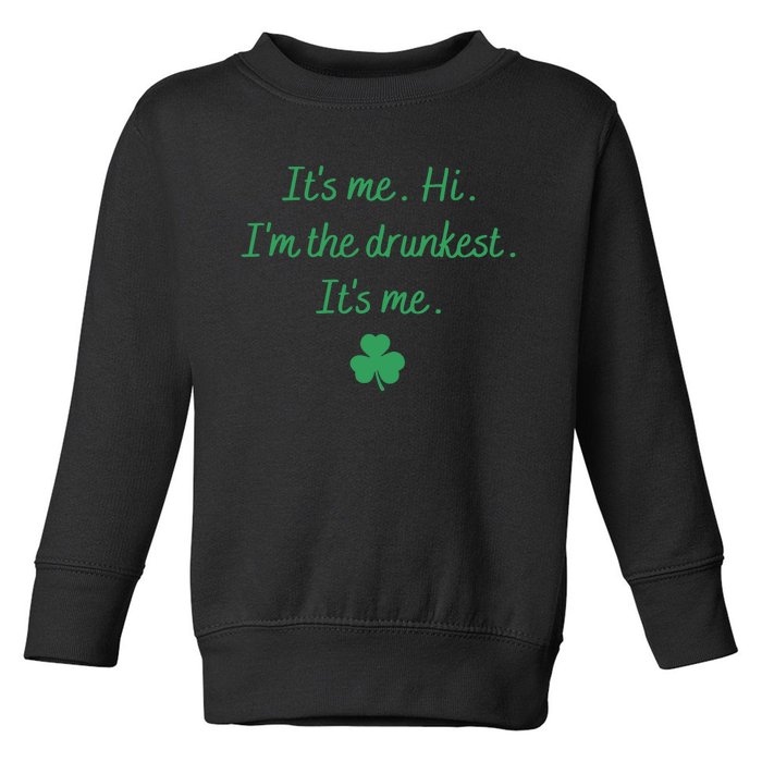 It's Me Hi I'm The Drunkest It's Me Saint Patrick's Day Anti Hero Toddler Sweatshirt