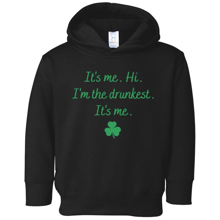 It's Me Hi I'm The Drunkest It's Me Saint Patrick's Day Anti Hero Toddler Hoodie