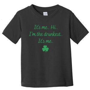 It's Me Hi I'm The Drunkest It's Me Saint Patrick's Day Anti Hero Toddler T-Shirt