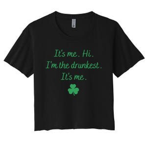 It's Me Hi I'm The Drunkest It's Me Saint Patrick's Day Anti Hero Women's Crop Top Tee