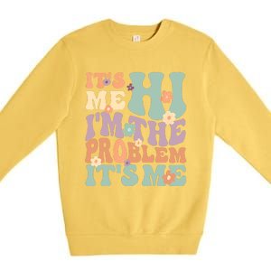 Its Me Hi I'm The Problem Its Me Premium Crewneck Sweatshirt