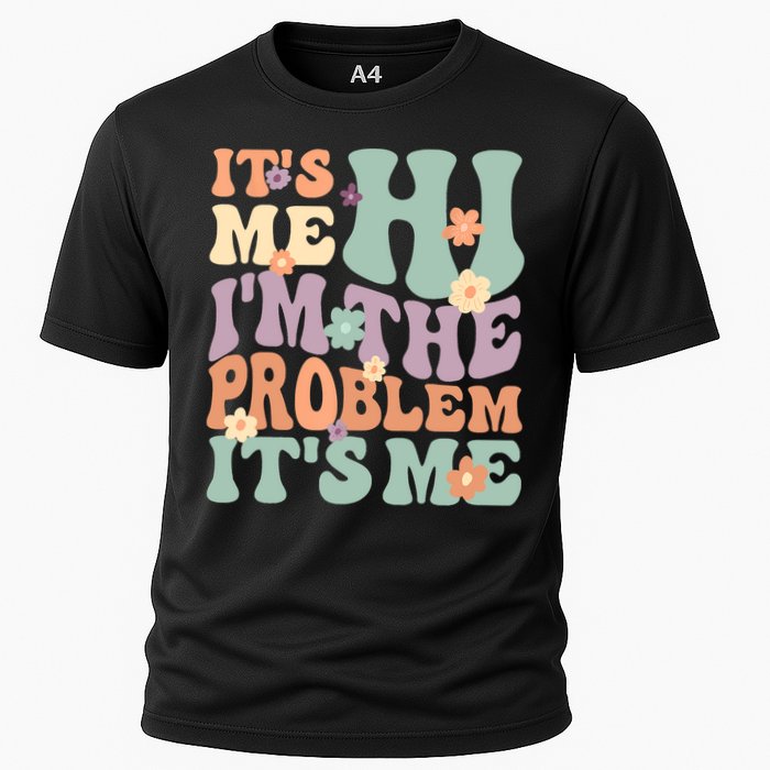 Its Me Hi I'm The Problem Its Me Cooling Performance Crew T-Shirt