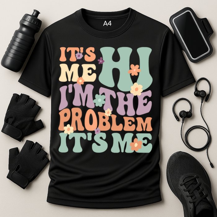 Its Me Hi I'm The Problem Its Me Cooling Performance Crew T-Shirt