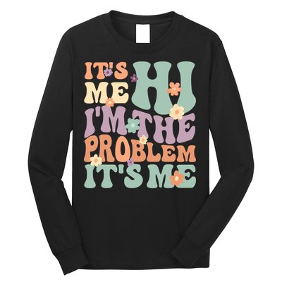 Its Me Hi I'm The Problem Its Me Long Sleeve Shirt