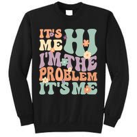 Its Me Hi I'm The Problem Its Me Sweatshirt