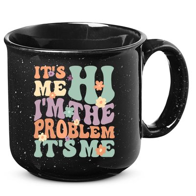 Its Me Hi I'm The Problem Its Me 15oz Campfire Ceramic Mug