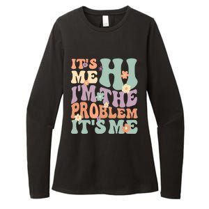 Its Me Hi I'm The Problem Its Me Womens CVC Long Sleeve Shirt