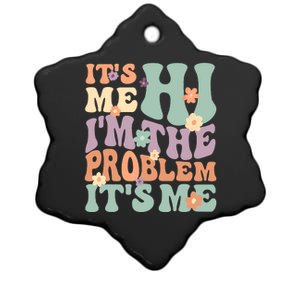 Its Me Hi I'm The Problem Its Me Ceramic Star Ornament