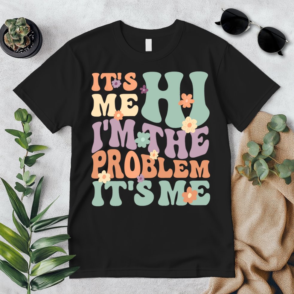 Its Me Hi I'm The Problem Its Me Premium T-Shirt